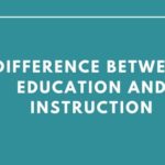 Difference Between Education and Instruction