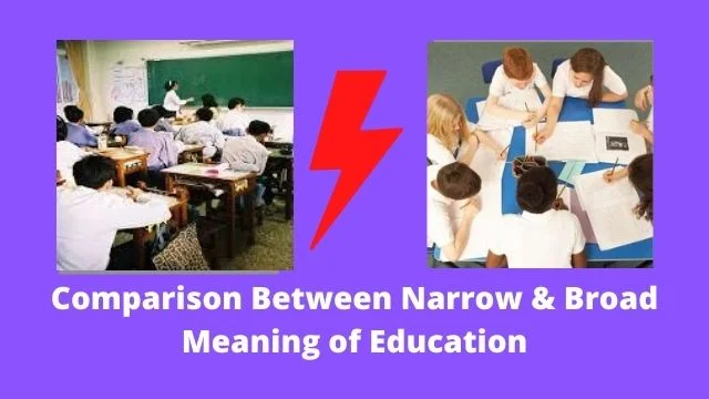 Comparison Between Narrow & Broad Meaning of Education