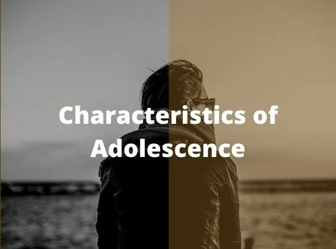 Characteristics of Adolescence