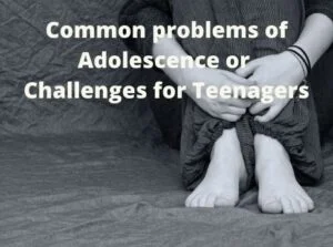 Challenges for Teenagers|Common Problems of Adolescence 12 Challenges for Teenagers