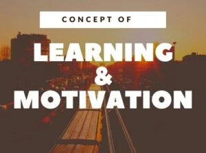 Concept of Learning and Motivation-B.Ed 10 Concept of Learning and Motivation