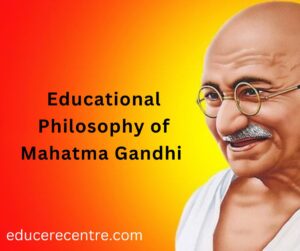 Educational Philosophy of Mahatma Gandhi