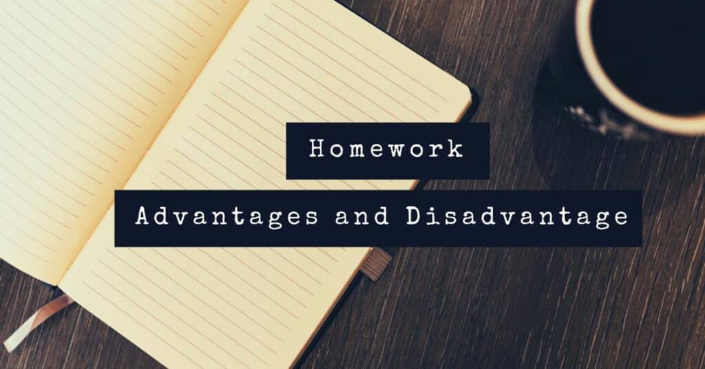 Homework Advantage and Disadvantage