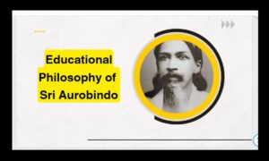 Educational Philosophy of Sri Aurobindo